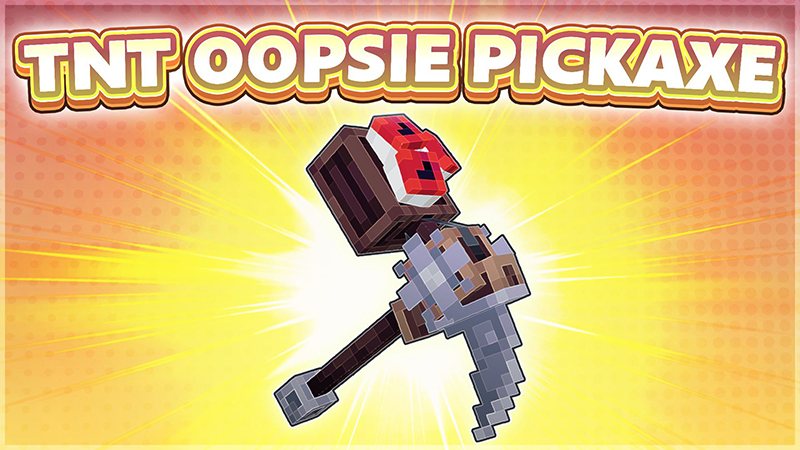 [Treasure Hunt] TNT Oopsie Pickaxe