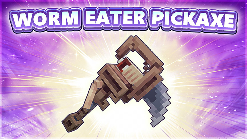 [Treasure Hunt] Worm Eater Pickaxe